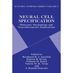 Neural Cell Specification: Molecular Mechanisms and Neurotherapeutic Implications - Proceedings of the Third Altschul Symposium Held in Saskatoon, Canada, May 12-14, 1994