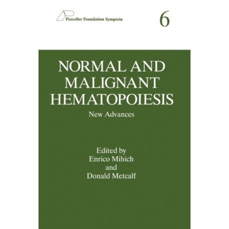 Normal and Malignant Hematopoieses: New Advances - Proceedings of the Sixth Pezcoller Symposium Held in Rovereto, Italy, June 29-July 1, 1994