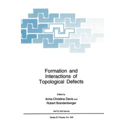 Formation and Interactions of Topological Defects: Proceedings of a NATO ASI Held in Cambridge, England, August 21-September 3, 1994