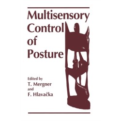 Multisensory Control of Posture: Proceedings of an International Symposium on Sensory Interaction in Posture and Movement Control Held in Smolenice, Slovakia, September 9-11, 1994, as a Satellite Symposium to the European Neuroscience Association Meeting 