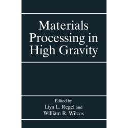 Materials Processing in High Gravity: Proceedings of the Second International Workshop Held in Potsdam, New York, June 6-12, 1993