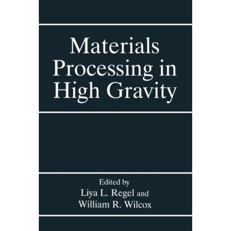 Materials Processing in High Gravity: Proceedings of the Second International Workshop Held in Potsdam, New York, June 6-12, 1993