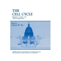 The Cell Cycle: Regulators, Targets and Clinical Applications - Proceedings of the Thirteenth Washington International Spring Symposium Held in Washington, D.C., May 10-14, 1993