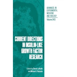Current Directions in Insulin-like Growth Factor Research: Proceedings of the Fourth International Symposium on Insulin, IGF's and Their Receptors Held in Woods Hole, Massachusetts, April 20-23, 1993