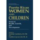 Puerto Rican Women and Children: Issues in Health, Growth and Development