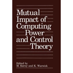 Mutual Impact of Computing Power and Control Theory: Proceedings of an IFAC Workshop Held in Prague, Czech Republic, September 1-2, 1992