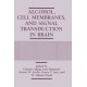 Alcohol, Cell Membranes, and Signal Transduction in Brain