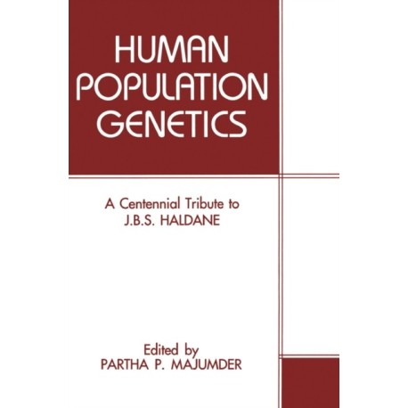 Modern Human Genetics: A Centennial Tribute to J.B.S.Haldane - Proceedings of an International Conference Held in Calcutta, India, December 15-19, 1992