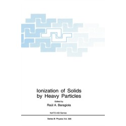 Ionization of Solids by Heavy Particles: Proceedings of a NATO ARW Held in Taormina, Italy, June 1-5, 1992