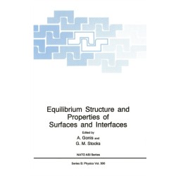 Equilibrium Structure and Properties of Surfaces and Interfaces: Proceedings of a NATO ASI Held in Porto Carras, Greece, August 18-30, 1991