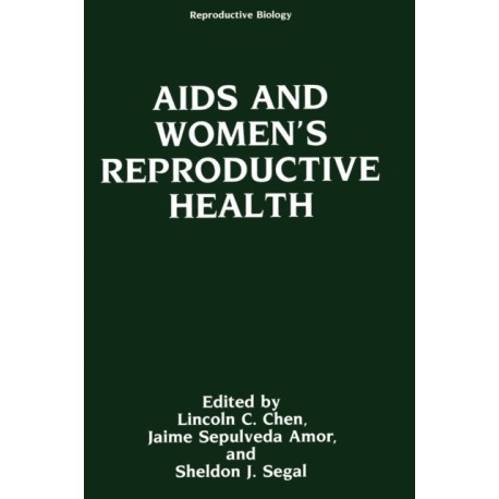 AIDS and Women's Reproductive Health: Proceedings of an International Workshop Held in Bellagio, Italy, October 29-November 2, 1990
