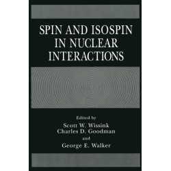 Spin and Isospin in Nuclear Interactions: Proceedings of an International Conference Held in Telluride, Colorado, March 11-15, 1991