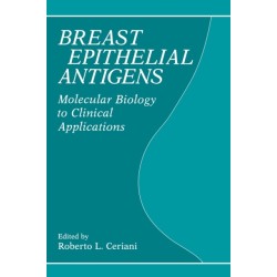 Breast Epithelial Antigens: Molecular Biology to Clinical Applications : Proceedings of the Fourth International Workshop on Monoclonal Antibodies an