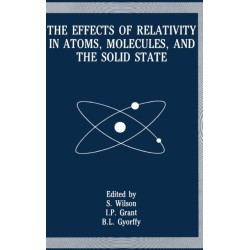 The Effects of Relativity in Atoms, Molecules and the Solid State: Meeting Proceedings