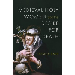 Medieval Holy Women and the Desire for Death