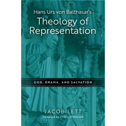 Hans Urs Von Balthasar's Theology of Representation: God, Drama, and Salvation