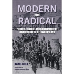 Modern and Radical: Politics, Culture, and Socialization of Jewish Youth in Interwar Poland