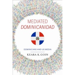Mediated Dominicanidad: Dominicans and US Media