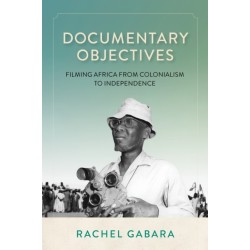 Documentary Objectives: Filming Africa from Colonialism to Independence
