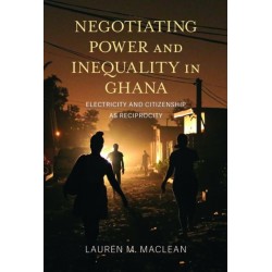 Negotiating Power and Inequality in Ghana: Electricity and Citizenship As Reciprocity