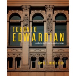 Toronto Edwardian: Frank Darling, Architect of Canada’s Imperial Age