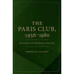 The Paris Club, 1956-1980: The Emergence of a Third Bretton Woods Sister