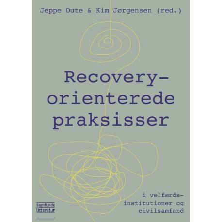 Recovery-orienterede praksisser: - i velfærdsinstitutioner og civilsamfund