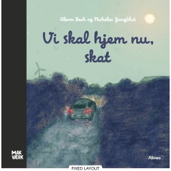 Vi skal hjem nu, skat (Makværk)