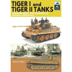 Tiger I & Tiger II Tanks: German Army and Waffen-SS Normandy Campaign 1944