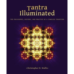 Tantra Illuminated: The Philosophy, History, and Practice of a Timeless Tradition