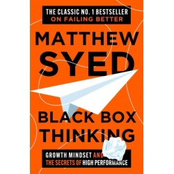 Black Box Thinking: Growth Mindset and the Secrets of High Performance