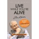 Live While You're Alive