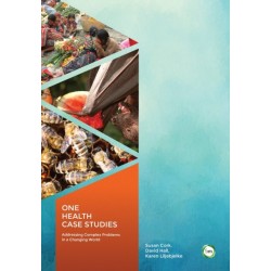 One Health Case Studies: Addressing Complex Problems in a Changing World