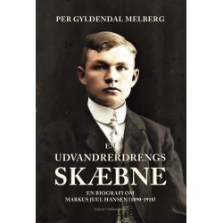 En udvandrerdrengs skæbne: En biografi om Markus Juul Hansen