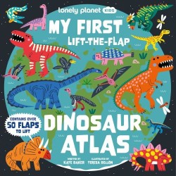My First Lift-the-Flap Dinosaur Atlas: Contains Over 50 Flaps to Lift