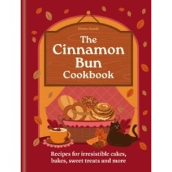 A Cinnamon Bun Cookbook: Recipes for irresistible cakes, bakes, sweet treats and more