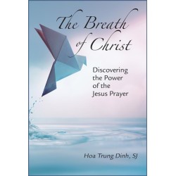 The Breath of Christ: Discovering the Power of the Jesus Prayer