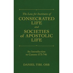 The Law for Institutes of Consecrated Life and Societies of Apostolic Life: An Introduction to Canons 573-746