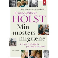Min mosters migræne: - eller Hvordan jeg blev kvinde