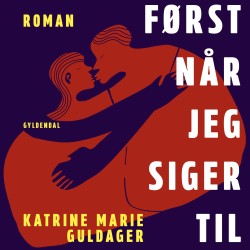 Først når jeg siger til