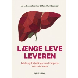 Længe leve leveren: Fakta og fortællinger om kroppens oversete organ