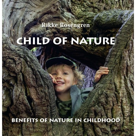 Child of Nature: Benefits of Nature in Childhood (Trykt i Danmark - bæredygtigt og miljøvenilgt)