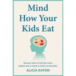 Mind How Your Kids Eat: Because what we feed the mind, matters just as much as what’s on the plate
