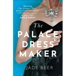 The Palace Dressmaker: An absolutely gripping and heartbreaking love story set against the backdrop of the Crown