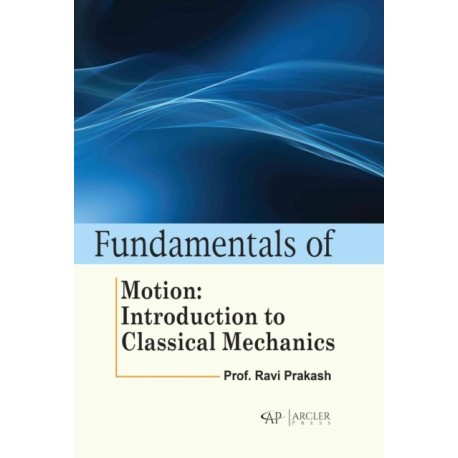 Fundamentals of Motion: Introduction to Classical Mechanics