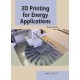 3D Printing for Energy Applications