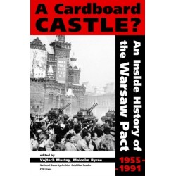 A Cardboard Castle?: An Inside History of the Warsaw Pact, 1955-1991