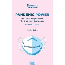 Pandemic Power: The Covid Response and the Erosion of Democracy - A Liberal Critique
