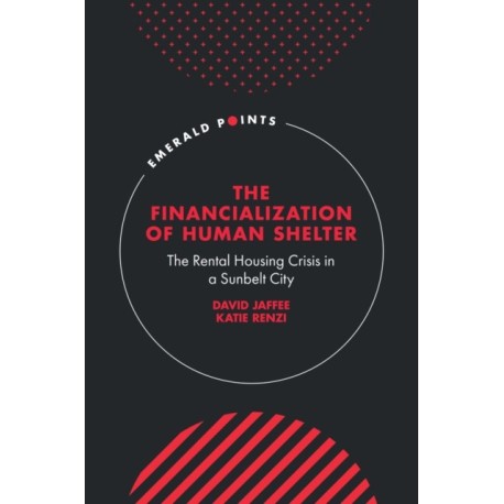 The Financialization of Human Shelter: The Rental Housing Crisis in a Sunbelt City