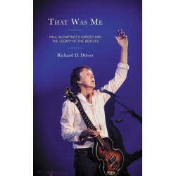 That Was Me: Paul McCartney’s Career and the Legacy of the Beatles